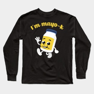 I'm Mayo-K Long Sleeve T-Shirt